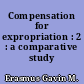 Compensation for expropriation : 2 : a comparative study
