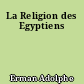 La Religion des Egyptiens
