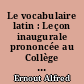 Le vocabulaire latin : Leçon inaugurale prononcée au Collège de France le 4 décembre 1945