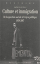 Culture et immigration : de la question sociale à l'enjeu politique, 1958-2007