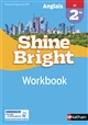 Shine bright, Anglais 2de, B1 : workbook : nouveau programme 2019