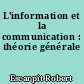 L'information et la communication : théorie générale
