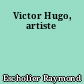 Victor Hugo, artiste
