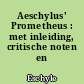 Aeschylus' Prometheus : met inleiding, critische noten en commentaar