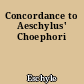 Concordance to Aeschylus' Choephori