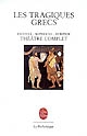 Les Tragiques grecs : théâtre complet avec un choix de fragments