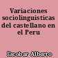 Variaciones sociolinguisticas del castellano en el Peru