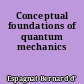 Conceptual foundations of quantum mechanics