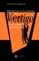 Hitchcock et l'aventure de Vertigo : l'invention à Hollywood