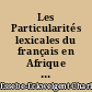 Les Particularités lexicales du français en Afrique noire francophone : création des verbes par dérivation, une analyse morpho-syntaxique des dérivés