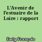 L'Avenir de l'estuaire de la Loire : rapport