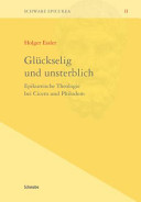 Glückselig und unsterblich : epikureische Theologie bei Cicero und Philodem : mit einer Edition von Pherc. 152/157, Kol. 8-10