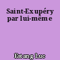 Saint-Exupéry par lui-même