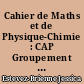 Cahier de Maths et de Physique-Chimie : CAP Groupement 2 : livre du professeur