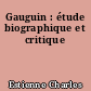 Gauguin : étude biographique et critique