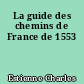 La guide des chemins de France de 1553