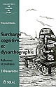 Surcharge cognitive et dysorthographie : réflexions et pratique : 330 exercices