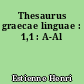 Thesaurus graecae linguae : 1,1 : A-Al