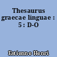 Thesaurus graecae linguae : 5 : D-O
