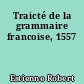 Traicté de la grammaire francoise, 1557