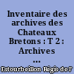 Inventaire des archives des Chateaux Bretons : T 2 : Archives du château de la Maillardière en Vertou 1315-1718
