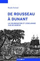 De Rousseau à Dunant : la colonisation et l'esclavage vus de Genève