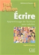 Trait d'union : 1 : Écrire : méthode de français : apprentissage de l'écriture pour adultes