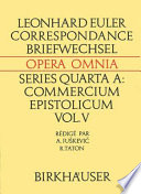 Leonhardi Euleri commercium epistolicum : commercium cum A. C. Clairaut, J. D'Alembert et J. L. Lagrange : = Correspondance de Leonhard Euler avec A. C. Clairaut, J. D'Alembert et J. L. Lagrange