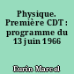 Physique. Première CDT : programme du 13 juin 1966