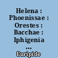 Helena : Phoenissae : Orestes : Bacchae : Iphigenia aulidensis : Rhesus