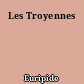 Les Troyennes