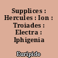 Supplices : Hercules : Ion : Troiades : Electra : Iphigenia taurica