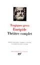 Tragiques grecs : [I] : Euripide