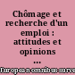 Chômage et recherche d'un emploi : attitudes et opinions des publics européens