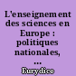 L'enseignement des sciences en Europe : politiques nationales, pratiques et recherche