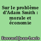 Sur le problème d'Adam Smith : morale et économie
