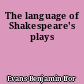 The language of Shakespeare's plays
