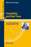Probability and real trees : École d'été de probabilités de Saint-Flour XXXV - 2005