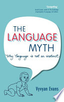 The language myth : why language is not an instinct