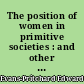 The position of women in primitive societies : and other essays in social anthropology