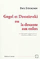 Gogol et Dostoïevski ou La descente aux enfers : essai