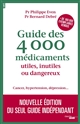 Guide des 4000 médicaments utiles, inutiles ou dangereux : cancer, hypertension, dépression...