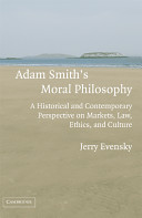 Adam Smith's moral philosophy : a historical and contemporary perspective on markets, law, ethics, and culture