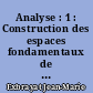 Analyse : 1 : Construction des espaces fondamentaux de l'analyse R, Rn, C. Topologie élémentaire de Rm
