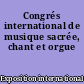 Congrés international de musique sacrée, chant et orgue