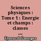Sciences physiques : Tome 1 : Energie et champs : classes de Premières S et E : exercices avec solutions : conforme au programme 1982