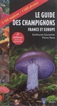 Le guide des champignons : France et Europe