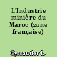 L'Industrie minière du Maroc (zone française)