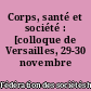 Corps, santé et société : [colloque de Versailles, 29-30 novembre 2003]