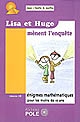 Lisa et Hugo mènent l'enquête : 37 nouvelles énigmes du Championnat International des Jeux Mathématiques et Logiques pour le Cours élémentaire
